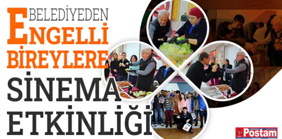 BELEDİYEDEN ENGELLİ BİREYLERE SİNEMA ETKİNLİĞİ