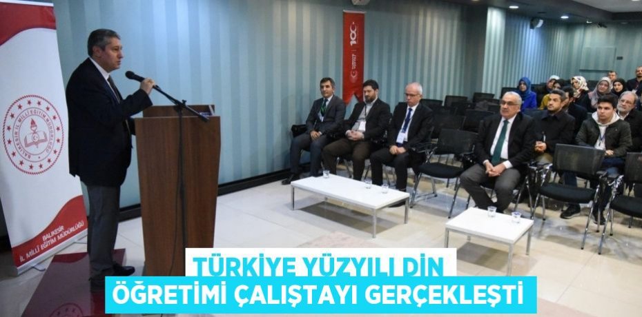 Türkiye Yüzyılı Din Öğretimi Çalıştayı Gerçekleşti