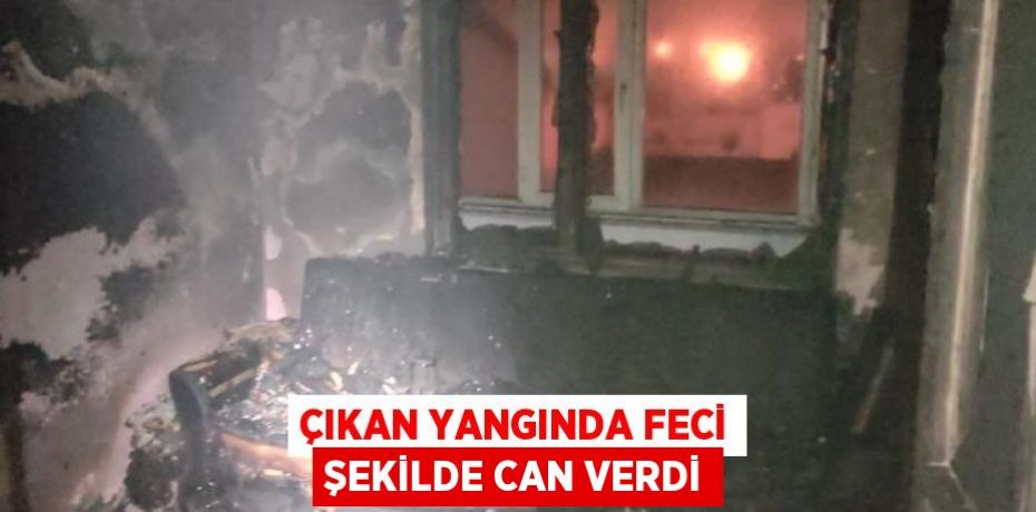 Çıkan yangında feci şekilde can verdi