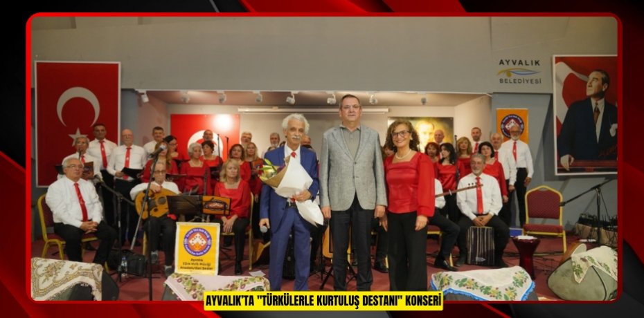 Ayvalık’ta "Türkülerle Kurtuluş Destanı" konseri