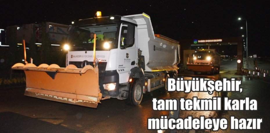 Büyükşehir, tam tekmil karla mücadeleye hazır