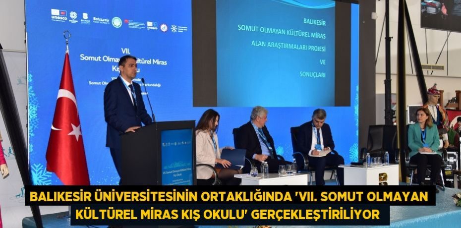 Balıkesir Üniversitesinin Ortaklığında “VII. Somut Olmayan Kültürel Miras Kış Okulu” Gerçekleştiriliyor 