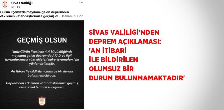 SİVAS VALİLİĞİ’NDEN DEPREM AÇIKLAMASI: 'AN İTİBARİ İLE BİLDİRİLEN OLUMSUZ BİR DURUM BULUNMAMAKTADIR'