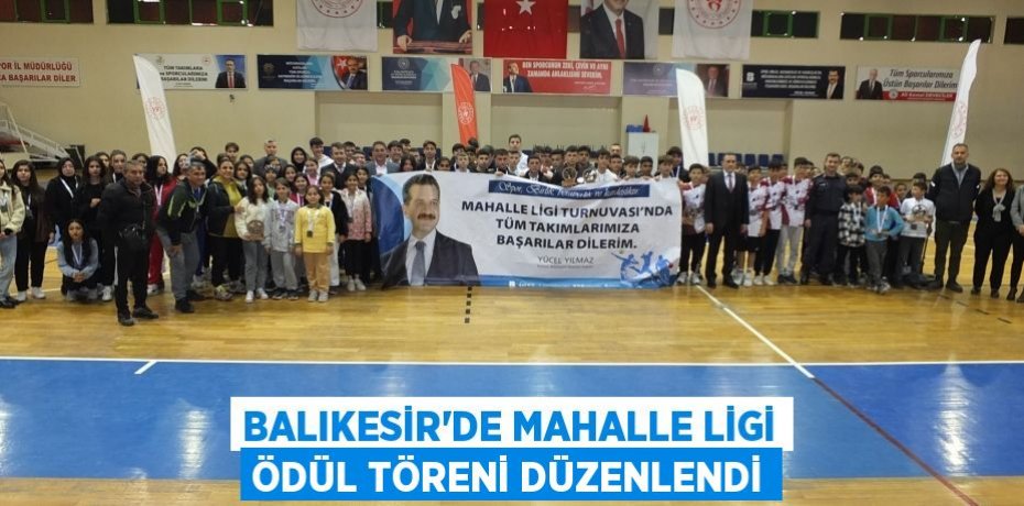Balıkesir’de Mahalle Ligi ödül töreni düzenlendi