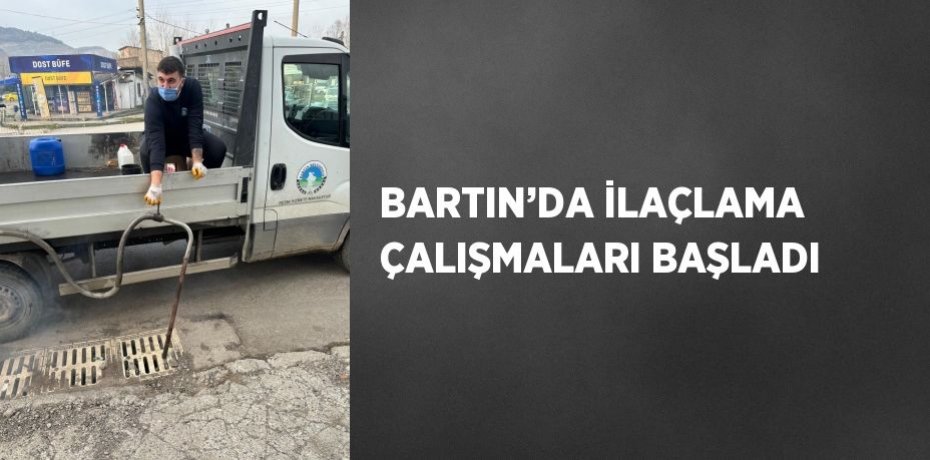 BARTIN’DA İLAÇLAMA ÇALIŞMALARI BAŞLADI