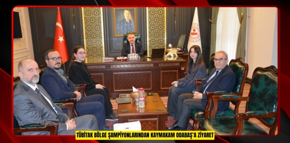 TÜBİTAK bölge şampiyonlarından Kaymakam Odabaş’a ziyaret