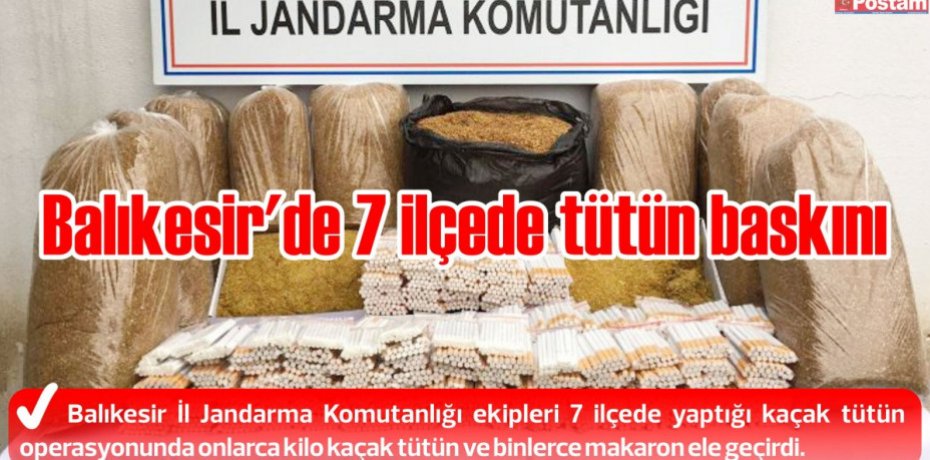 Balıkesir'de 7 ilçede tütün baskını