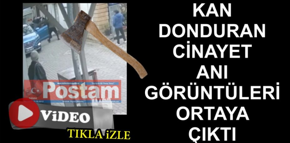 KAN DONDURAN CİNAYET ANI GÖRÜNTÜLERİ ORTAYA  ÇIKTI