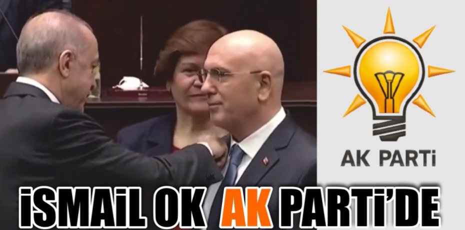 İSMAİL OK AK PARTİ'DE