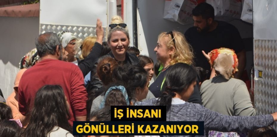 İŞ İNSANI GÖNÜLLERİ KAZANIYOR