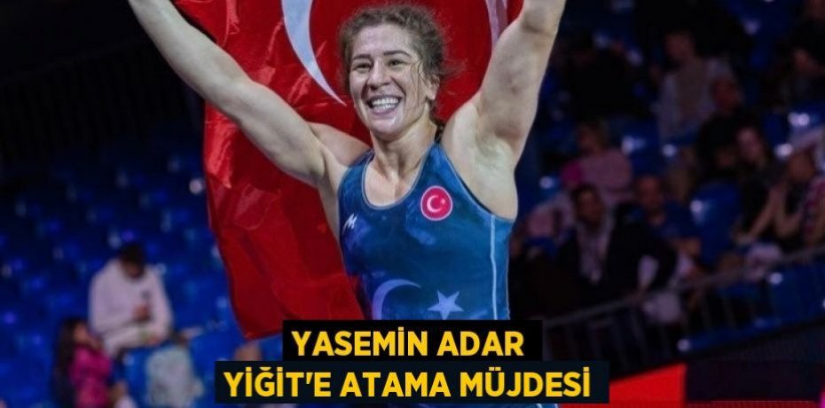 Yasemin Adar Yiğit'e atama müjdesi