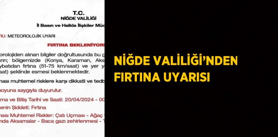 NİĞDE VALİLİĞİ’NDEN FIRTINA UYARISI