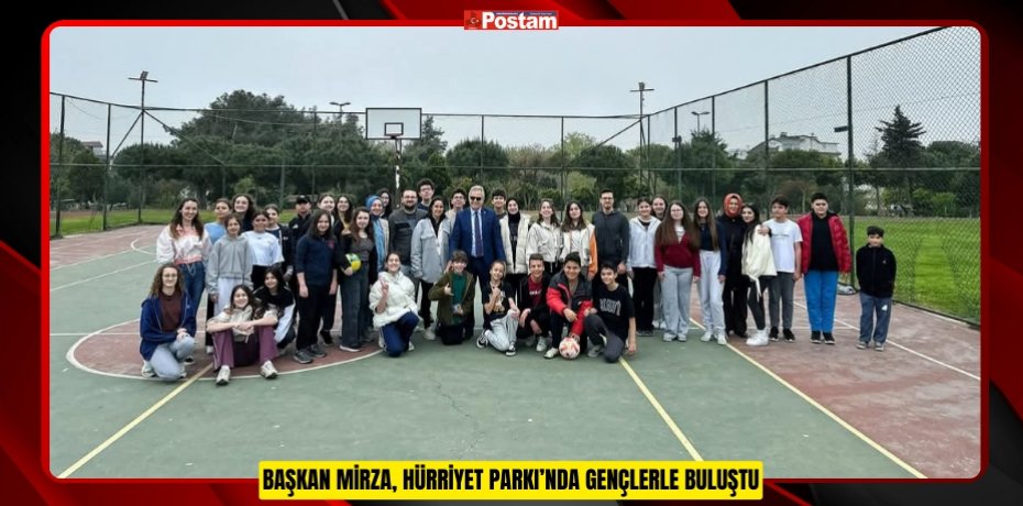 BAŞKAN MİRZA, HÜRRİYET PARKI’NDA GENÇLERLE BULUŞTU