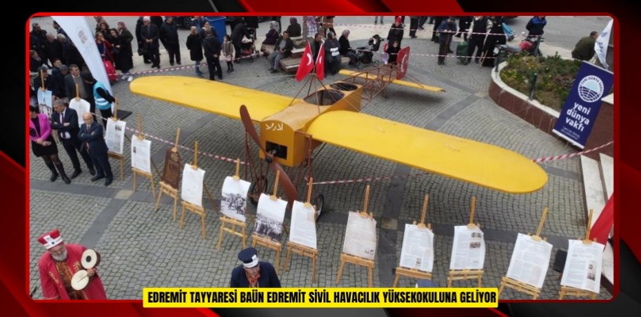  Edremit Tayyaresi BAÜN Edremit Sivil Havacılık Yüksekokuluna geliyor  