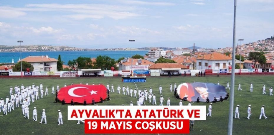 Ayvalık’ta Atatürk ve 19 Mayıs coşkusu