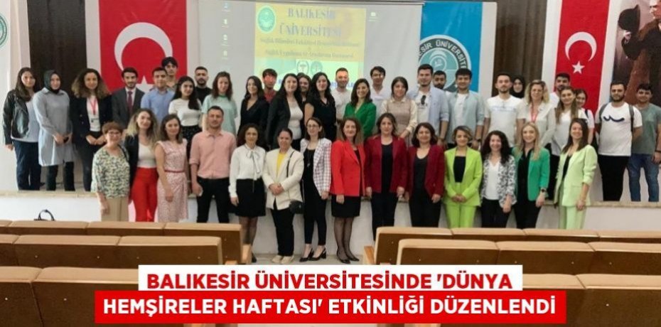 Balıkesir Üniversitesinde “Dünya Hemşireler Haftası” etkinliği düzenlendi