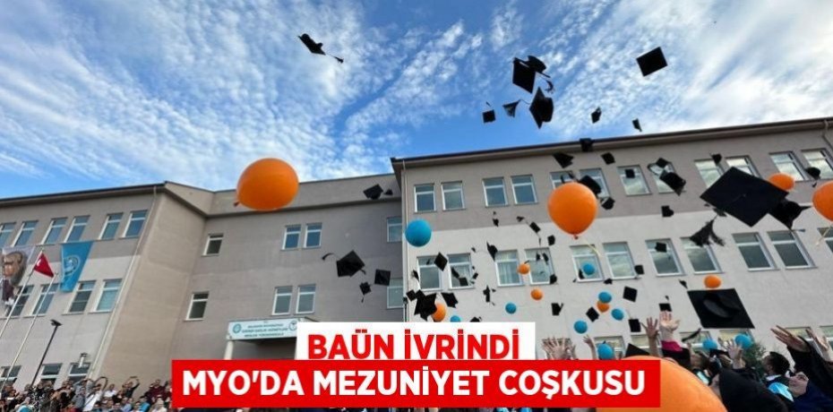 BAÜN İvrindi MYO'da Mezuniyet Coşkusu