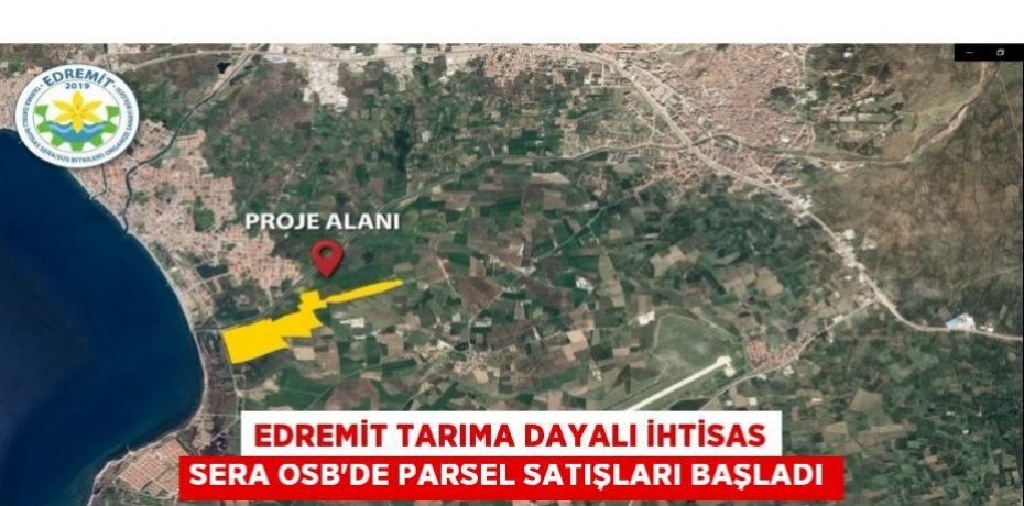 Edremit Tarıma Dayalı İhtisas Sera OSB’de parsel satışları başladı