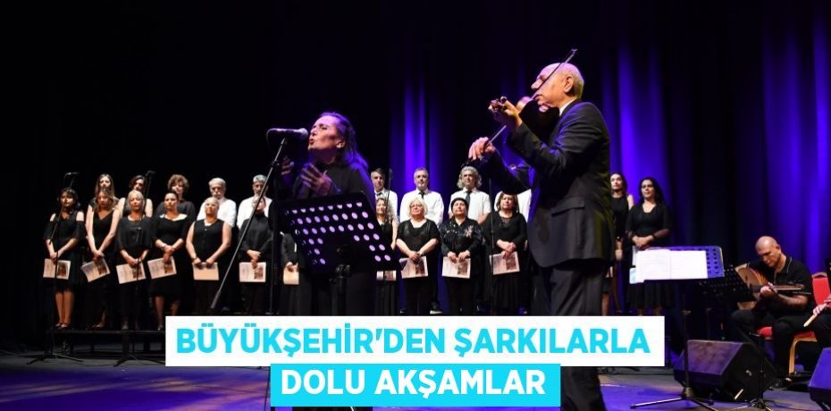 BÜYÜKŞEHİR’DEN ŞARKILARLA DOLU AKŞAMLAR