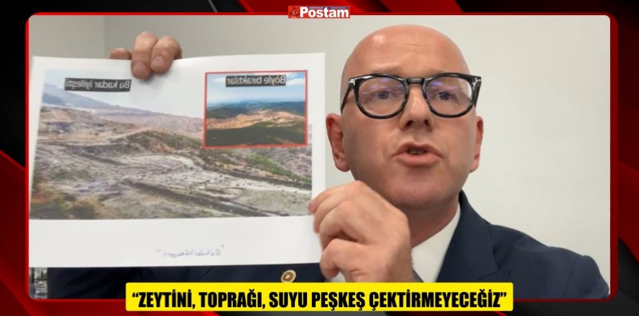 CHP BALIKESİR MİLLETVEKİLİ SERKAN SARI: “ZEYTİNİ, TOPRAĞI, SUYU PEŞKEŞ ÇEKTİRMEYECEĞİZ”