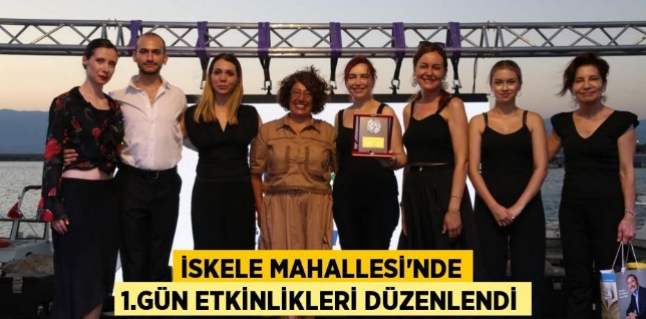 İSKELE MAHALLESİ'NDE 1.GÜN ETKİNLİKLERİ DÜZENLENDİ