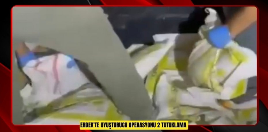 Erdek'te uyuşturucu operasyonu: 2 tutuklama  