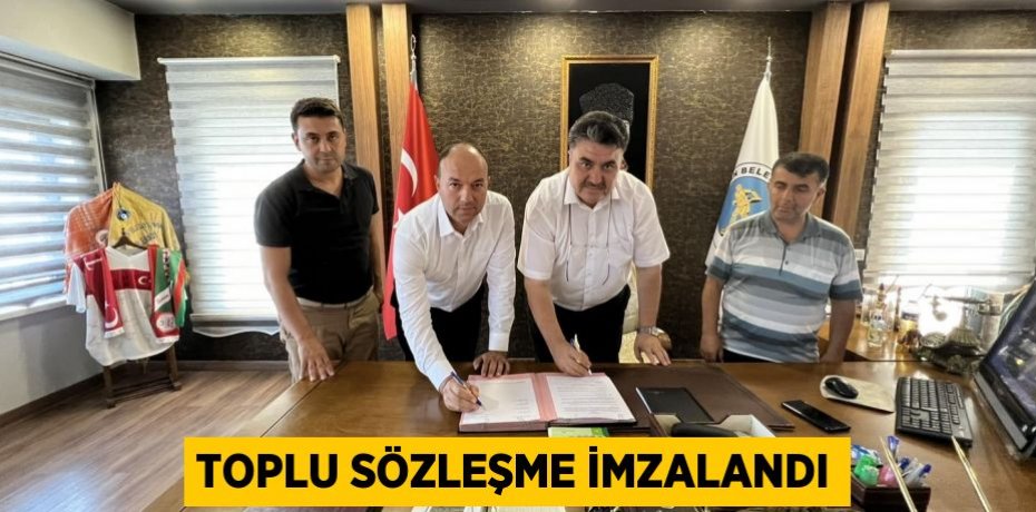 Toplu sözleşme imzalandı