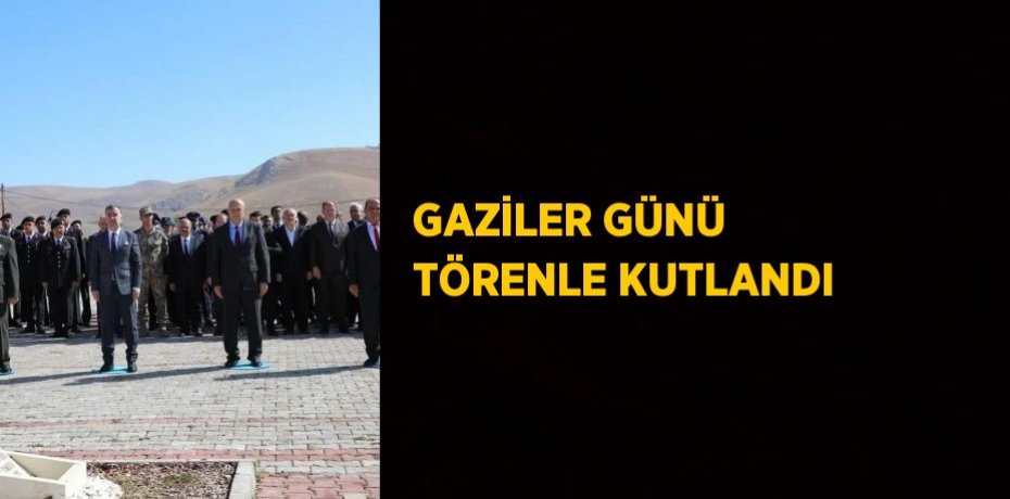 GAZİLER GÜNÜ TÖRENLE KUTLANDI