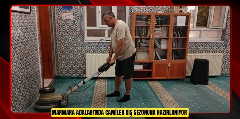 Marmara Adaları’nda camiler kış sezonuna hazırlanıyor  