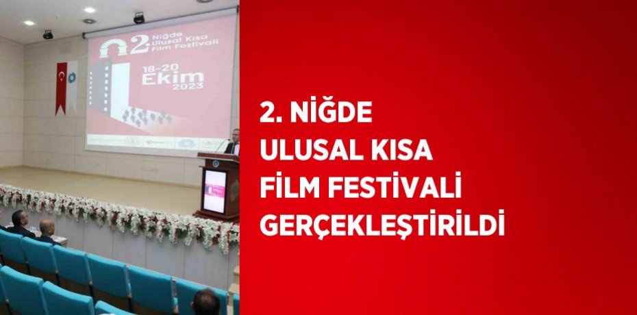 2. NİĞDE ULUSAL KISA FİLM FESTİVALİ GERÇEKLEŞTİRİLDİ