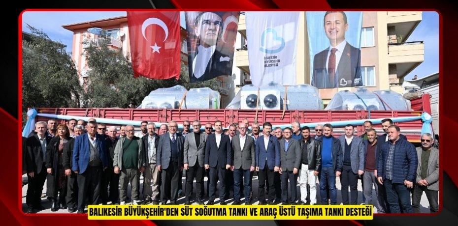 Balıkesir Büyükşehir'den süt soğutma tankı ve araç üstü taşıma tankı desteği