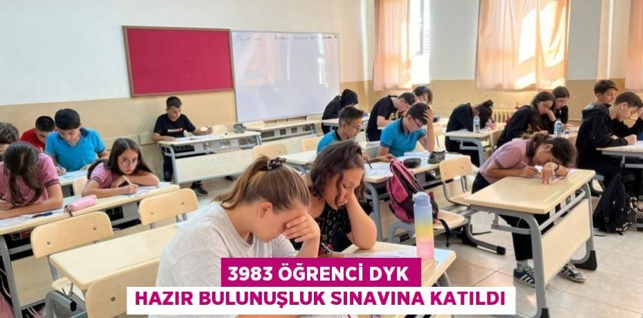 3983 Öğrenci DYK Hazır Bulunuşluk Sınavına Katıldı