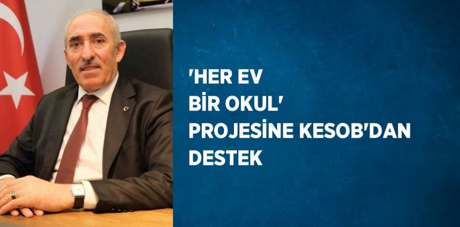 ’HER EV BİR OKUL’ PROJESİNE KESOB’DAN DESTEK
