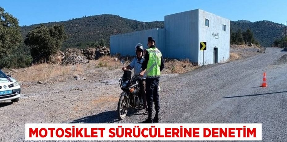 MOTOSİKLET SÜRÜCÜLERİNE DENETİM