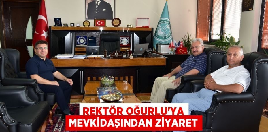 Rektör Oğurlu’ya Mevkidaşından Ziyaret