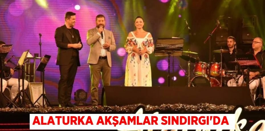 ALATURKA AKŞAMLAR SINDIRGI'DA