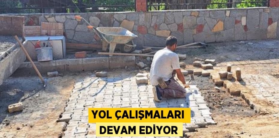 Yol çalışmaları devam ediyor