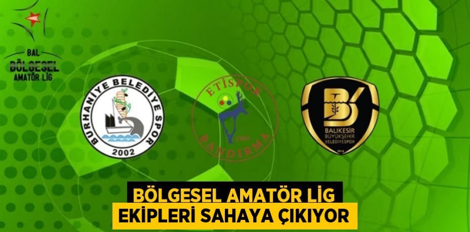 BÖLGESEL AMATÖR LİG EKİPLERİ SAHAYA ÇIKIYOR
