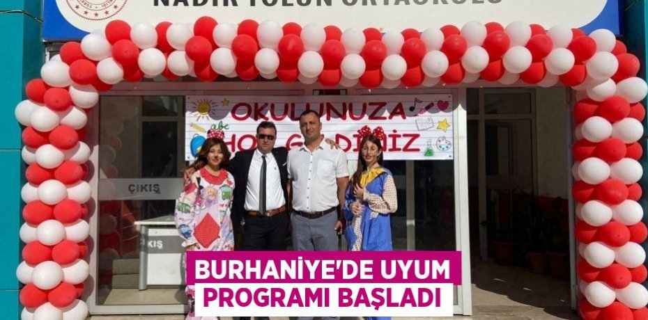 BURHANİYE'DE UYUM PROGRAMI BAŞLADI