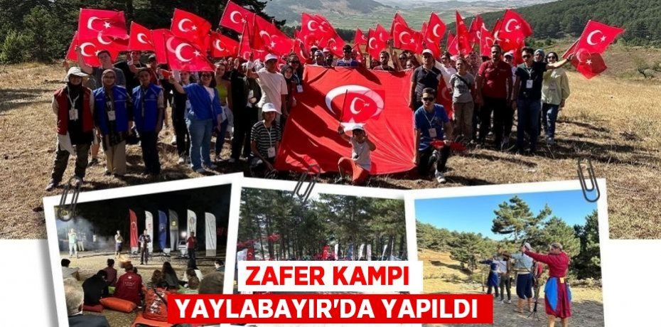 Zafer Kampı Yaylabayır'da yapıldı