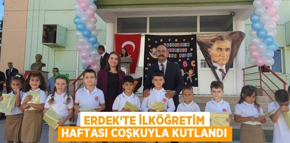 ERDEK'TE İLKÖĞRETİM HAFTASI COŞKUYLA KUTLANDI