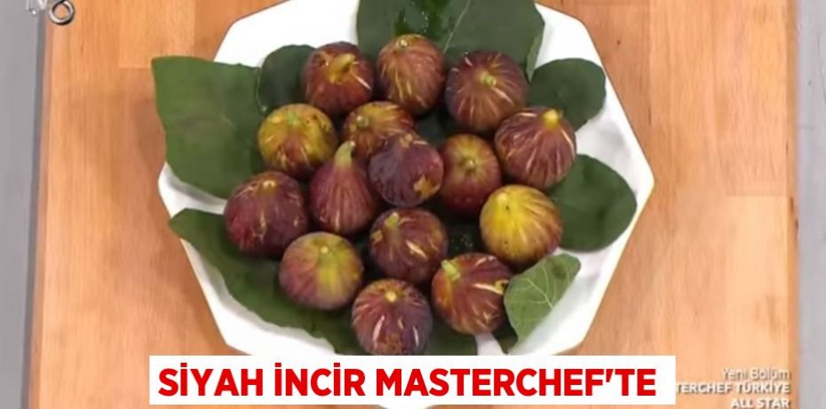 Siyah İncir MasterChef'te