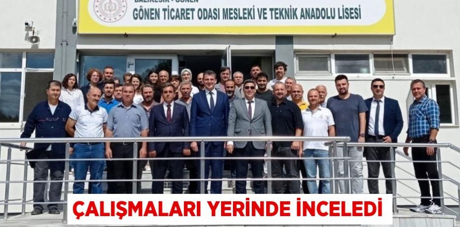 Çalışmaları yerinde inceledi
