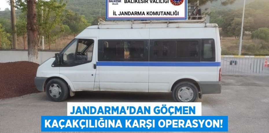 JANDARMA’DAN GÖÇMEN KAÇAKÇILIĞINA KARŞI OPERASYON!