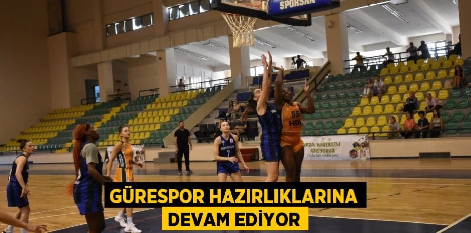 Gürespor hazırlıklarına devam ediyor