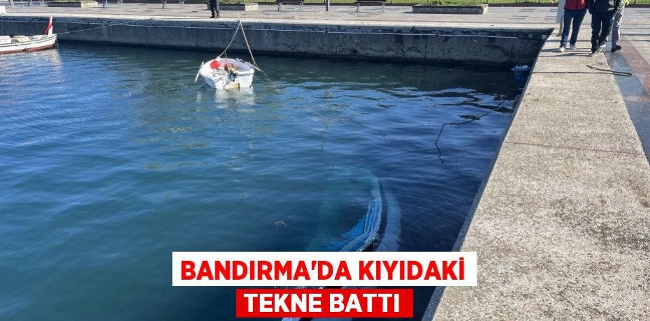 Bandırma'da kıyıdaki tekne battı