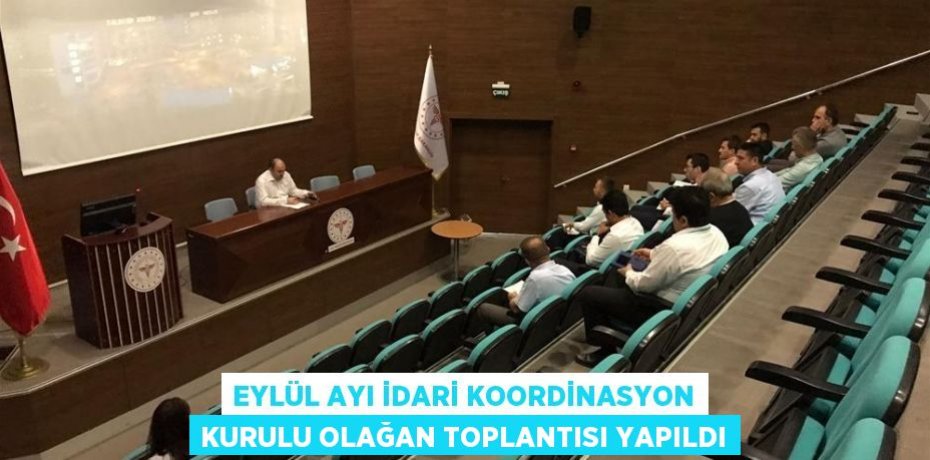 Eylül Ayı İdari Koordinasyon Kurulu Olağan Toplantısı Yapıldı