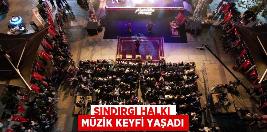 Sındırgı Halkı müzik keyfi yaşadı