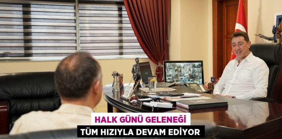 HALK GÜNÜ GELENEĞİ TÜM HIZIYLA DEVAM EDİYOR