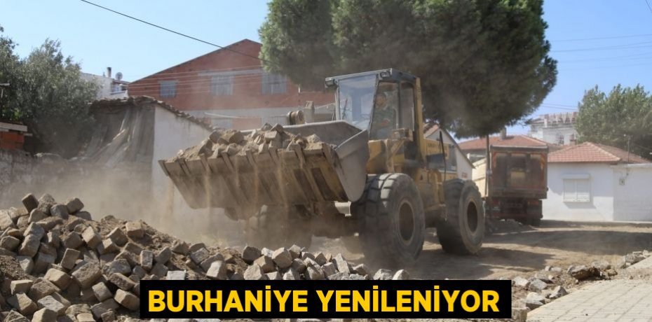 BURHANİYE YENİLENİYOR